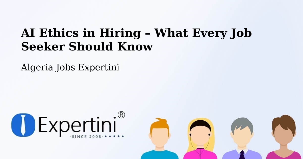 AI Ethics in Recruitment & Hiring – Rouached - Rouached, Algeria Jobs Expertini