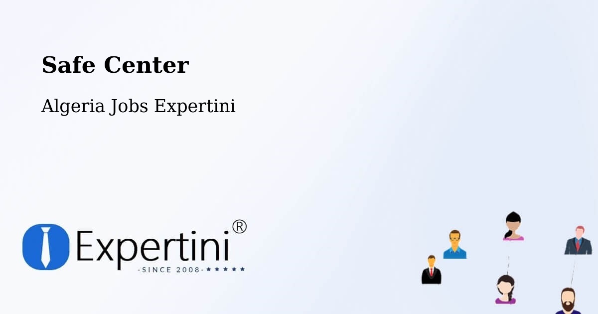 Safety Center – Rouached - Algeria Jobs Expertini